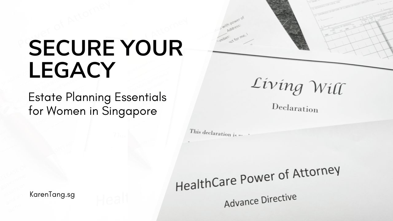 Secure Your Legacy: Estate Planning Essentials for Women in Singapore -  Karen Tang, CFP®: Certified Financial Planner in Singapore