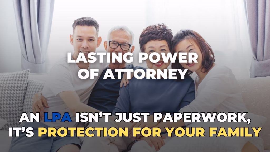 An LPA Isn’t Just Paperwork, It’s Protection for Your Family
